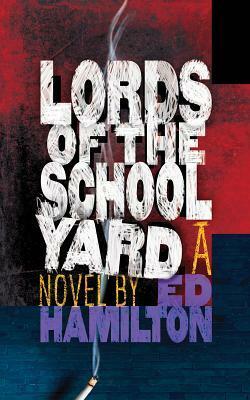 Lords of the Schoolyard by Ed Hamilton