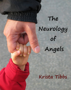 The Neurology of Angels by Krista Tibbs