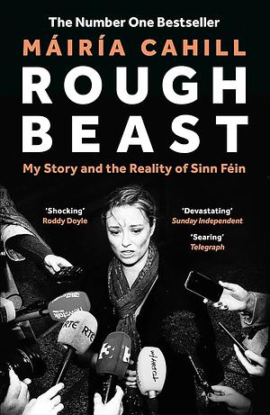 Rough Beast: My Story and the Reality of Sinn Féin by Máiría Cahill
