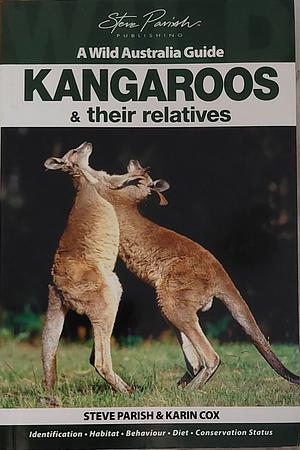 Kangaroos &amp; Their Relatives by Steve Parish, Karin Cox