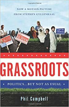 Grassroots: Politics . . . But Not as Usual by Phil Campbell