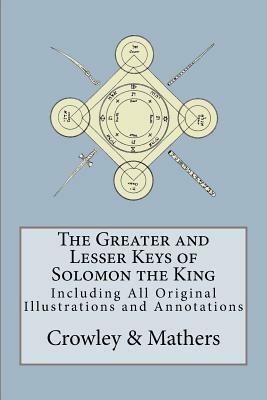 The Greater and Lesser Keys of Solomon the King by Aleister Crowley, S.L. MacGregor Mathers