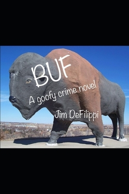Buf: a goofy crime novel by Jim Defilippi