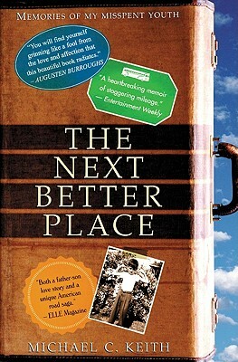The Next Better Place: Memories of My Misspent Youth by Michael C. Keith