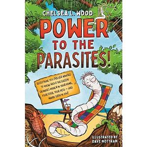 Power to the Parasites! by Chelsea L. Wood