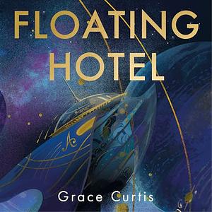 Floating Hotel by Grace Curtis