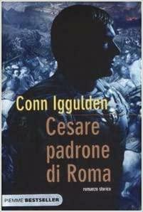 Cesare. Padrone di Roma by Conn Iggulden