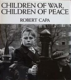Children of War, Children of Peace by Robert Capa