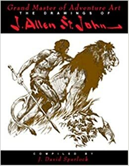 Grand Master of Adventure: The Drawings of J. Allen St. John by J. David Spurlock, J. Allen St. John