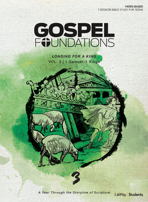 Gospel Foundations for Students: Volume 3 - Longing for a King, Volume 2 by Lifeway Students