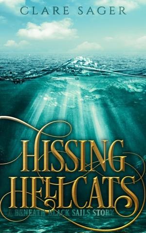 Hissing Hellcats by Clare Sager