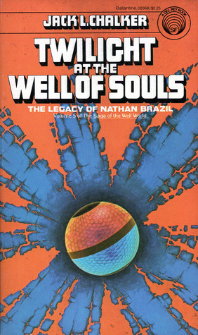 Twilight at the Well of Souls: The Legacy of Nathan Brazil by Jack L. Chalker
