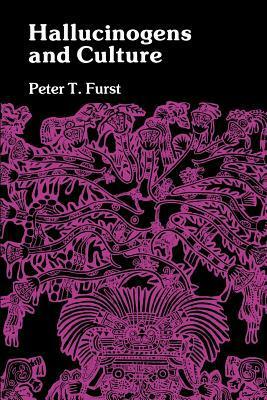 Hallucinogens and Culture (Chandler & Sharp series in cross-cultural themes) by Peter T. Furst