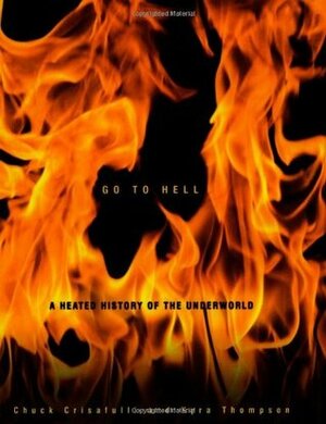 Go to Hell: A Heated History of the Underworld by Chuck Crisafulli