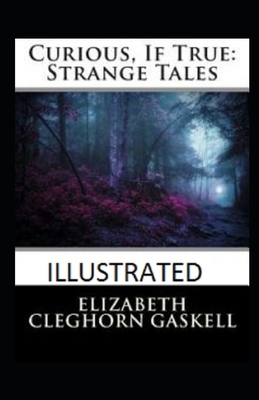 Curious, If True: Strange Tales Illustrated by Elizabeth Gaskell