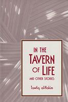 In the Tavern of Life & Other Stories by Tawfiq al-Hakim, Tawfiq al-Hakim, William M. Hutchins