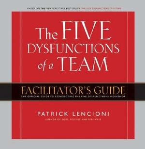 Five Dysfunctions of a Team Workshop Deluxe Facilitator′s Guide Package by Patrick Lencioni