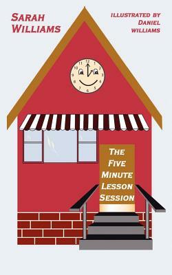 The Five Minute Lesson Session by Sarah Williams