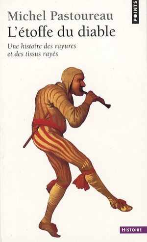 L'étoffe du diable. Une histoire des rayures et des tissus rayés by Michel Pastoureau