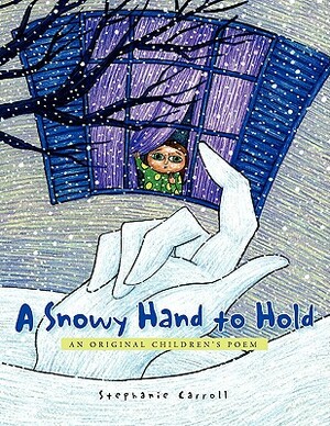 A Snowy Hand to Hold by Stephanie Carroll