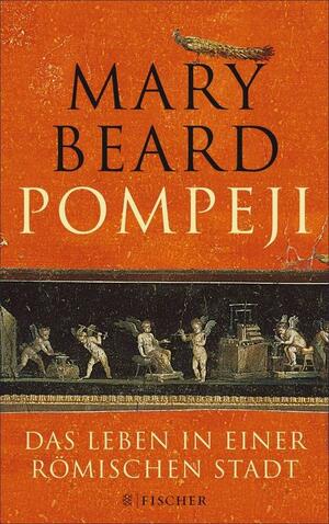 Pompeji: Das Leben in einer römischen Stadt by Mary Beard