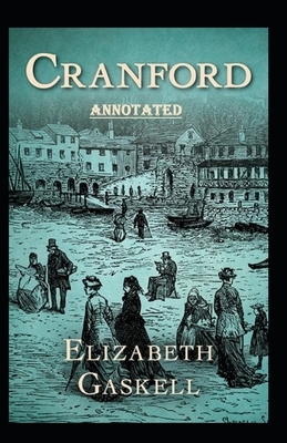 cranford by elizabeth cleghorn gaskell Annotated by Elizabeth Gaskell