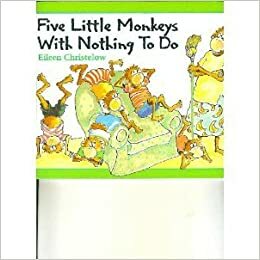 Five Little Monkeys With Nothing To Do by Eileen Christelow