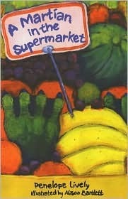A Martian in the Supermarket by Alison Bartlett, Penelope Lively