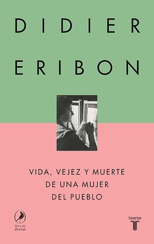 Vida, vejez y muerte de una mujer del pueblo by Didier Eribon