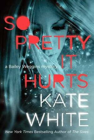 So Pretty it Hurts by Kate White
