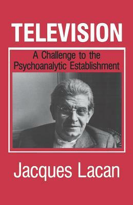 Television: A Challenge to the Psychoanalytic Establishment by Jacques Lacan