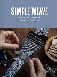 Simple Weave: Create beautiful pieces without a loom by Kerstin Neumüller