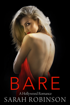 Bare: A Hollywood Romance by Sarah Robinson