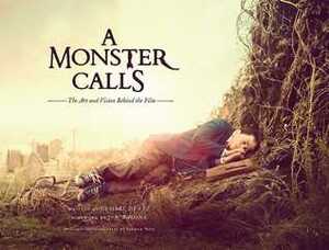 A Monster Calls: The Art and Vision Behind the Film by J.A. Bayona, Desirée de Fez