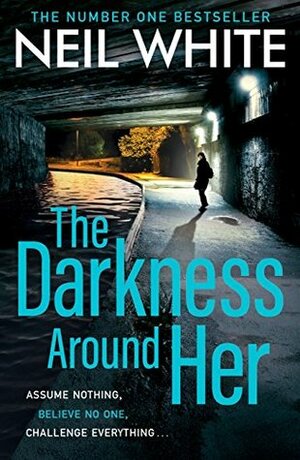The Darkness Around Her by Neil White