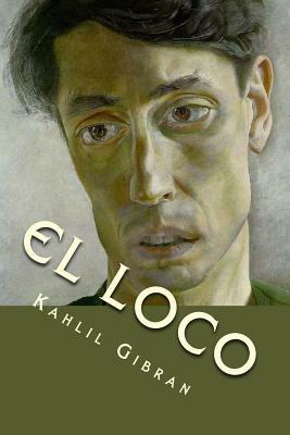El loco by Kahlil Gibran