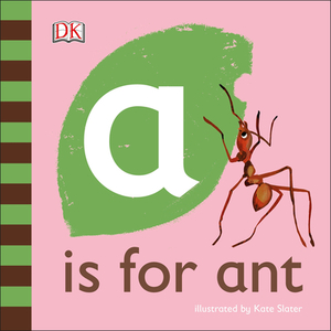 A is for Ant by D.K. Publishing