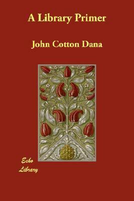 A Library Primer by John Cotton Dana