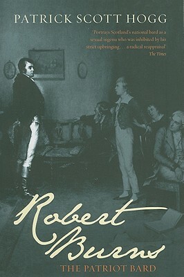 Robert Burns: The Patriot Bard by Patrick Scott Hogg