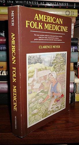 American Folk Medicine by Clarence Meyer
