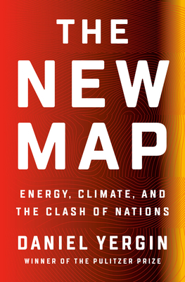 The New Map: Energy, Climate, and the Clash of Nations by Daniel Yergin