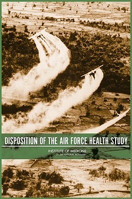 Disposition of the Air Force Health Study by Institute of Medicine, Board on Population Health and Public He, Committee on the Disposition of the Air