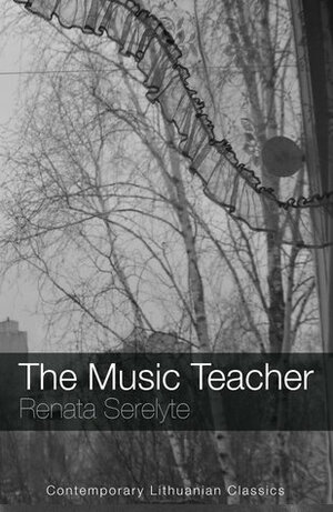 The Music Teacher by Marija Marcinkute, Renata Šerelytė