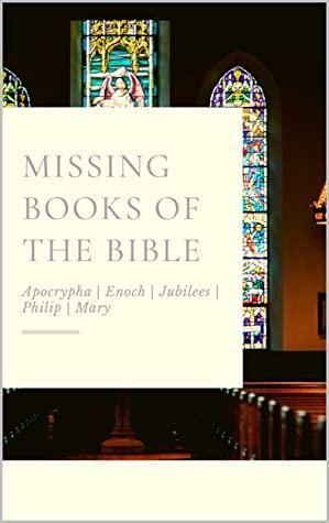 Missing Books of the Bible: Removed in the 19th Century by Anonymous