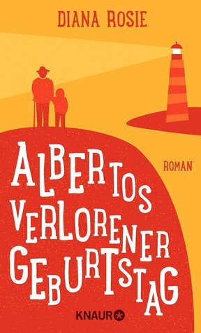 Albertos verlorener Geburtstag by Diana Rosie