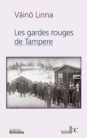 Ici, sous l'Étoile polaire : roman. Tome II, Les gardes rouges de Tampere by Väinö Linna