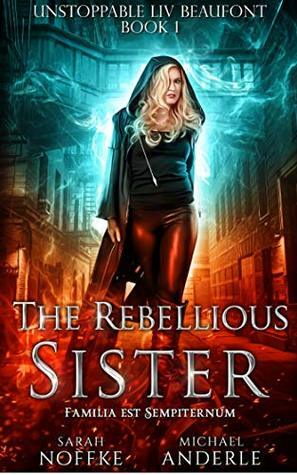 The Rebellious Sister by Sarah Noffke, Michael Anderle