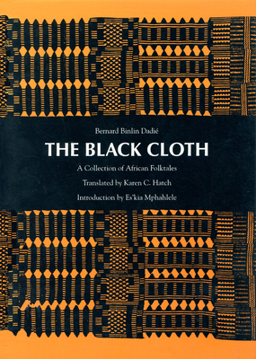 The Black Cloth: A Collection of African Folktales by Bernard Dadie