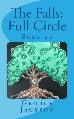 The Falls: Full Circle: Book 23 by George Jackson