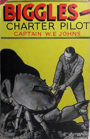 Biggles Charter Pilot by W.E. Johns